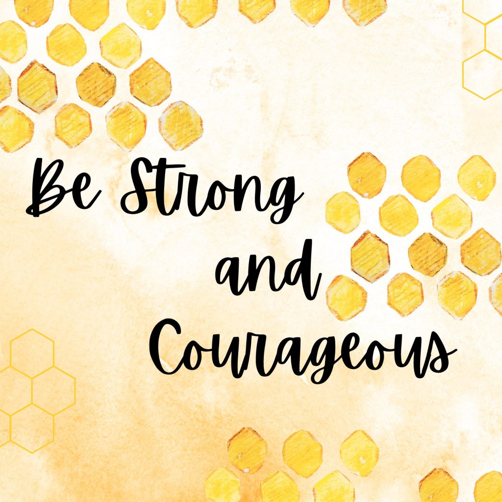 Honeycomb with "Be Strong and Courageous" text