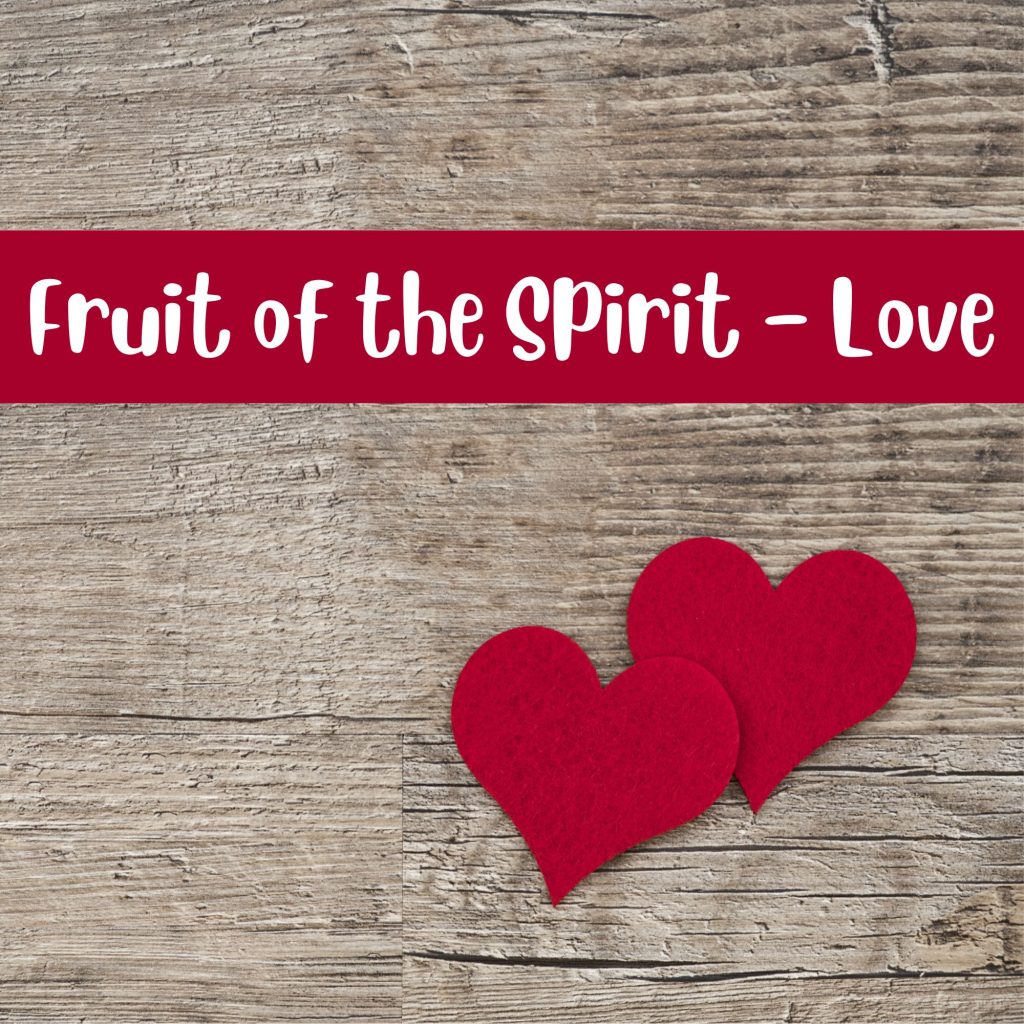 Fruit of the Spirit - Love