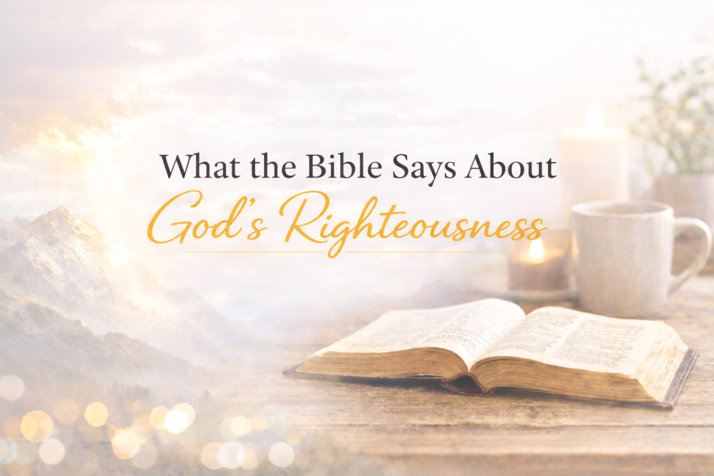 What does the Bible say about God's righteousness text overlay with an open Bible on a table